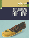 Never Too Late for Love By Warren Adler